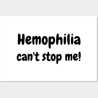 Hemophilia can't stop me! Posters and Art